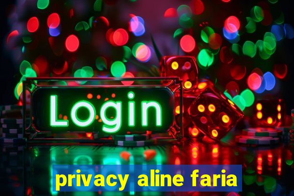 privacy aline faria